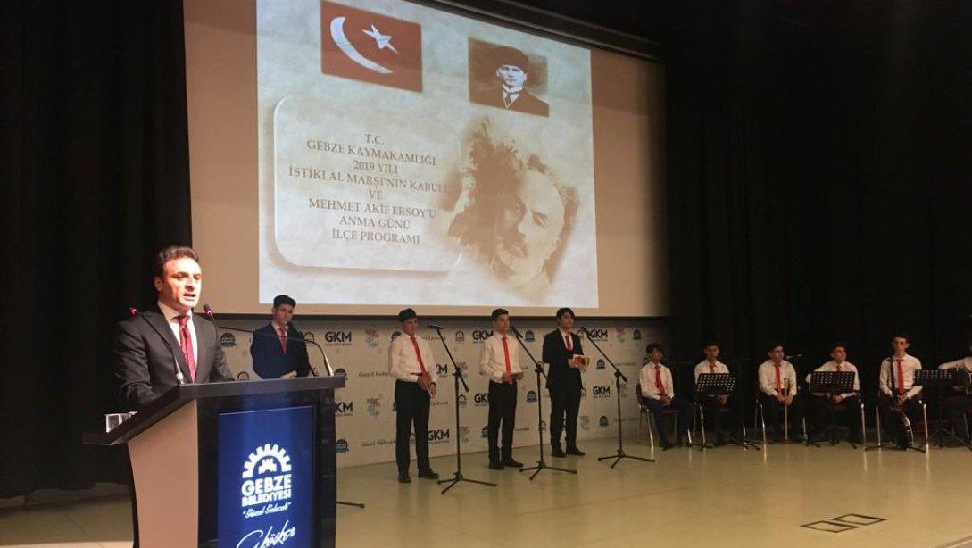 12 Mart İstiklal Marşının Kabulu ve Mehmet Akif Ersoy´u Anma programı ilçe protokolünün katılımıyla Gebze Kültür Merkezinde yapıldı.